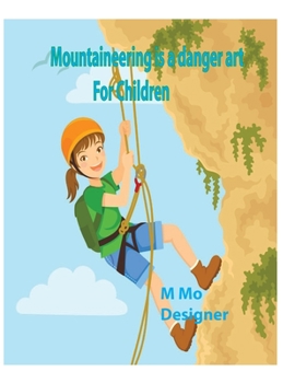 Paperback Mountaineering is a danger art story: For Children Book