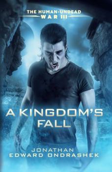 A Kingdom's Fall - Book #3 of the Human-Undead War Trilogy