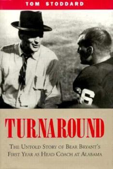 Hardcover Turnaround: The Untold Story of Bear Bryant's First Year as Head Coach at Alabama Book