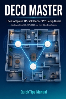 Paperback Deco Master User Guide: The Complete TP-Link Deco 7 Pro Setup Guide - Also Covers Deco X20, XE75, BE23, and Every Other Deco Mesh Wi-Fi System - Node Book