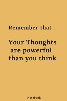 NOTEBOOK : "YOUR THOUGHTS ARE POWERFUL THAN YOU THINK" JOURNAL MOTIVATIONAL PROGRAMING YOUR MINDSET TO SUPPORT YOUR SUCCESS: Journal with 120 page rulled size 6 ×9 inch