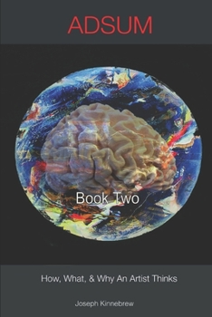 Paperback ADSUM, How, What, and Why an Artists Thinks: Book Two Book