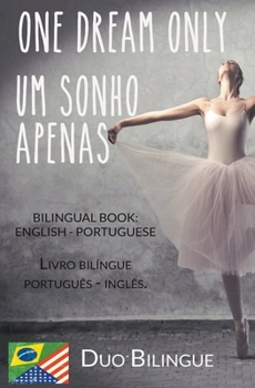 Paperback One Dream Only / Um Sonho Apenas (Livro bilíngue: Inglês - Português) [Portuguese] Book