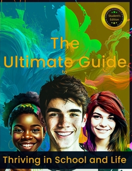 Paperback The Ultimate Guide to Thriving in School and Life Book