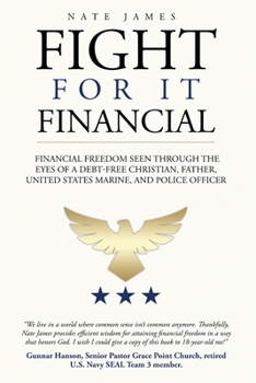 Fight for it Financial: The fight for financial freedom seen through the eyes of a debt-free Christian, husband, father, U.S. Marine, and Police Officer