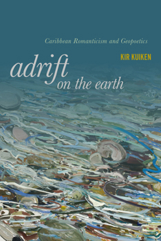 Paperback Adrift on the Earth: Caribbean Romanticism and Geopoetics Book