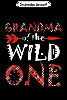 Paperback Composition Notebook: GRANDMA of the Wild One Plaid Lumberjack 1st Birthday Gift Journal/Notebook Blank Lined Ruled 6x9 100 Pages Book