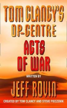 Tom Clancy's Op-Center: Acts of War - Book #4 of the Tom Clancy's Op-Center