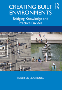 Paperback Creating Built Environments: Bridging Knowledge and Practice Divides Book