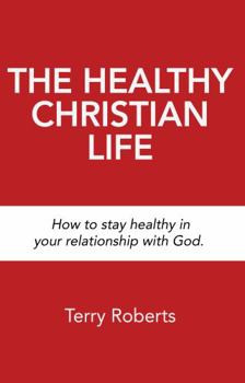 Paperback The Healthy Christian Life: How to stay healthy in your relationship with God Book