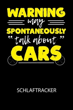 Warning may spontaneously "talk about" cars - Schlaftracker: Arbeitsbuch, um deinen Schlafrhythmus zu dokumentieren und zu verstehen bzw. zu optimiere