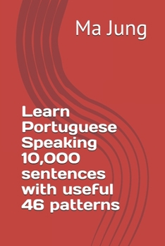 Learn Portuguese Speaking 10,000 sentences with useful 46 patterns