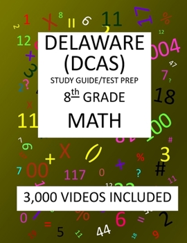 Paperback 8th Grade DELAWARE DCAS, 2019 MATH, Test Prep: 8th Grade DELAWARE COMPREHENSIVE ASSESSMENT SYSTEM 2019 MATH Test Prep/Study Guide Book