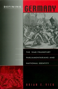 Hardcover Defining Germany: The 1848 Frankfurt Parliamentarians and National Identity Book