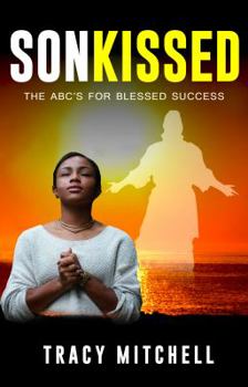 Paperback SonKISSED: The ABC's For Blessed Success Book