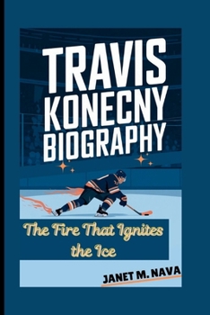 Paperback Travis Konecny Biography: The Fire That Ignites the Ice Book