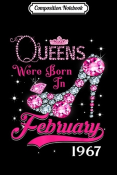 Composition Notebook: Queens are born in February 1967  52nd Birthday  Journal/Notebook Blank Lined Ruled 6x9 100 Pages