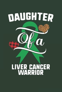 Paperback Daughter Of A Liver Cancer Warrior: Liver Cancer Awareness Leopard Buffalo Plaid Family Gift Book