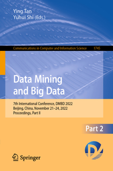 Paperback Data Mining and Big Data: 7th International Conference, Dmbd 2022, Beijing, China, November 21-24, 2022, Proceedings, Part II Book