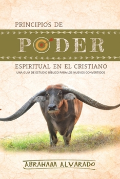 Paperback Principios de poder espiritual en el cristiano: Una guía de estudio bíblico para los nuevos convertidos [Spanish] Book