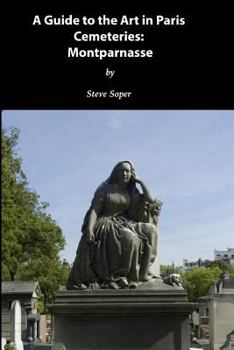 Paperback Guide to the Art in Paris Cemeteries: Montparnasse Book