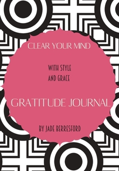 Paperback Clear Your Mind with Style and Grace, Gratitude Journal: Journal for women.happiness, positivity journal.daily gratitude journal for women, writing pr Book