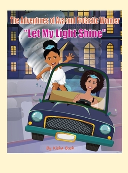 Hardcover The Adventures of Ava and Frotastic Wonder: Let My Light Shine Book