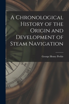 Paperback A Chronological History of the Origin and Development of Steam Navigation Book
