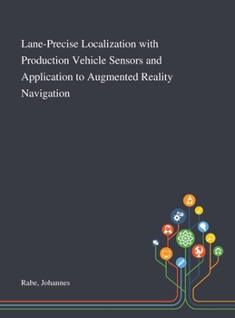 Hardcover Lane-Precise Localization With Production Vehicle Sensors and Application to Augmented Reality Navigation Book