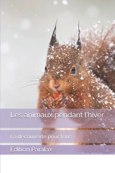 Les animaux pendant l'hiver: La découverte pour tous (French Edition)