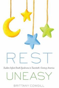 Rest Uneasy: Sudden Infant Death Syndrome in Twentieth Century America