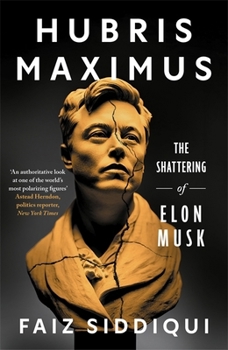 Hardcover Hubris Maximus: The Shattering of Elon Musk Book