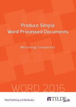 Paperback Produce Simple Word Processed Documents: Becoming Competent Book