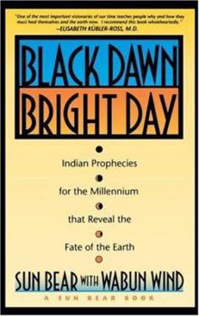 Paperback Black Dawn, Bright Day: Indian Prophecies for the Millennium That Reveal the Fate of the Earth Book