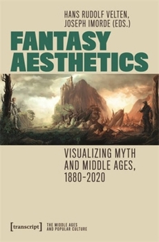 Paperback Fantasy Aesthetics: Visualizing Myth and Middle Ages, 1880-2020 Book