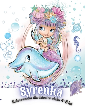 Syrenka Kolorowanka dla dzieci w wieku 4-8 lat: 64 Wspaniale i niepowtarzalne syrenki dla dziewczynek Iskrząca aktywnośc Książka z unikalnymi kolorowankami dla dzieci