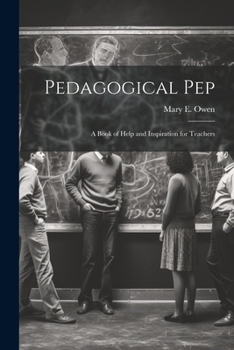 Paperback Pedagogical pep; a Book of Help and Inspiration for Teachers Book