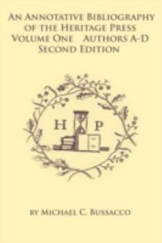 Paperback An Annotative Bibliography of the Heritage Press: Volume One Authors A-D Second Edition Book