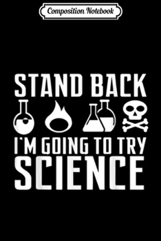 Composition Notebook: Stand Back I m Going to Try Science  Journal/Notebook Blank Lined Ruled 6x9 100 Pages
