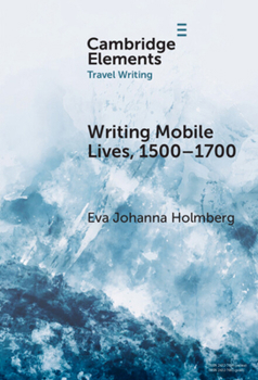 Hardcover Writing Mobile Lives, 1500-1700 Book