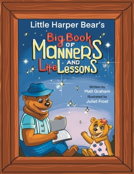 Paperback Little Harper Bear's Big Book of Manners and Life Lessons Book