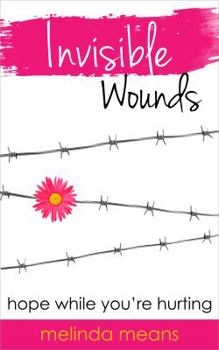 Paperback Invisible Wounds: Hope While You're Hurting Book