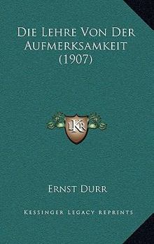 Paperback Die Lehre Von Der Aufmerksamkeit (1907) [German] Book