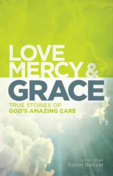 Paperback Love, Mercy & Grace: True Stories of God's Amazing Care Book