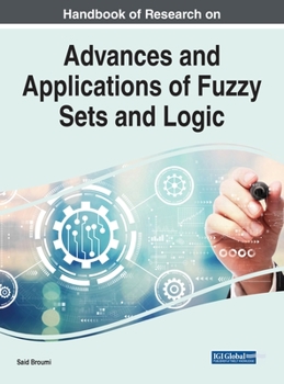 Hardcover Handbook of Research on Advances and Applications of Fuzzy Sets and Logic Book