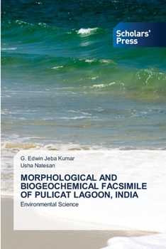 Paperback Morphological and Biogeochemical Facsimile of Pulicat Lagoon, India Book