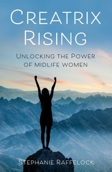 Paperback Creatrix Rising: Unlocking the Power of Midlife Women Book