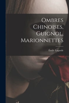 Paperback Ombres chinoises, guignol, marionnettes [French] Book