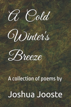 A Cold Winter's Breeze: A collection of poems by Joshua Jooste