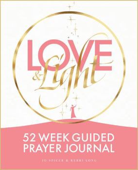 Paperback Love and Light: 52 Week Guided Prayer Journal Book